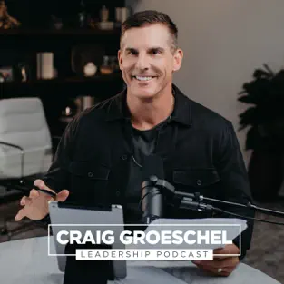 Craig Groschel Leadership podcast