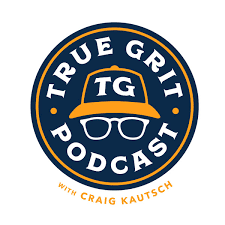 Craig Kautsch “True Grit” podcast